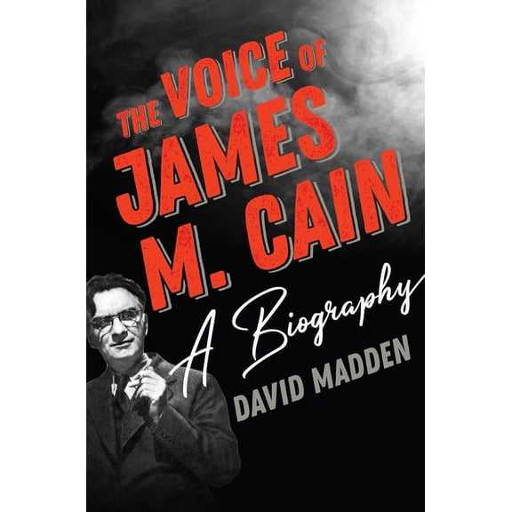 The Voice of James M. Cain : A Biography (Hardcover)