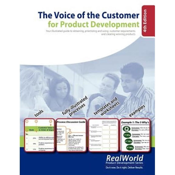 The Voice of the Customer for Product Development, 4th Edition: Your Illustrated Guide to Obtaining, Prioritizing and Using Customer Requirements and