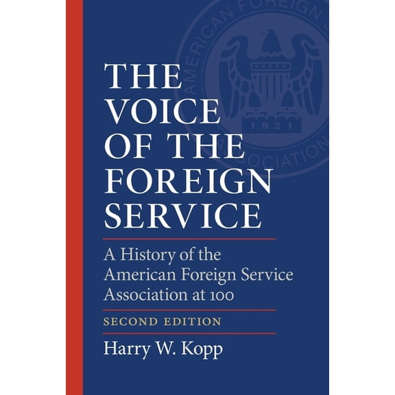 The Voice of the Foreign Service: A History of the American Foreign Service Association at 100, (Paperback)