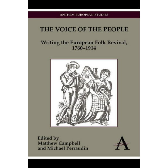 The Voice of the People: Writing the European Folk Revival, 1760-1914, (Hardcover)