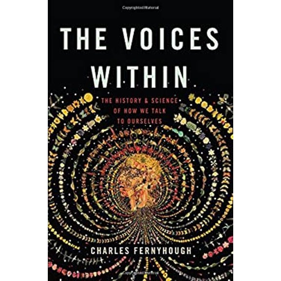 Pre-Owned The Voices Within: The History and Science of How We Talk to Ourselves (Hardcover) 0465096808 9780465096800