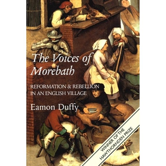Pre-Owned The Voices of Morebath: Reformation and Rebellion in an English Village (Paperback) 0300098251 9780300098259
