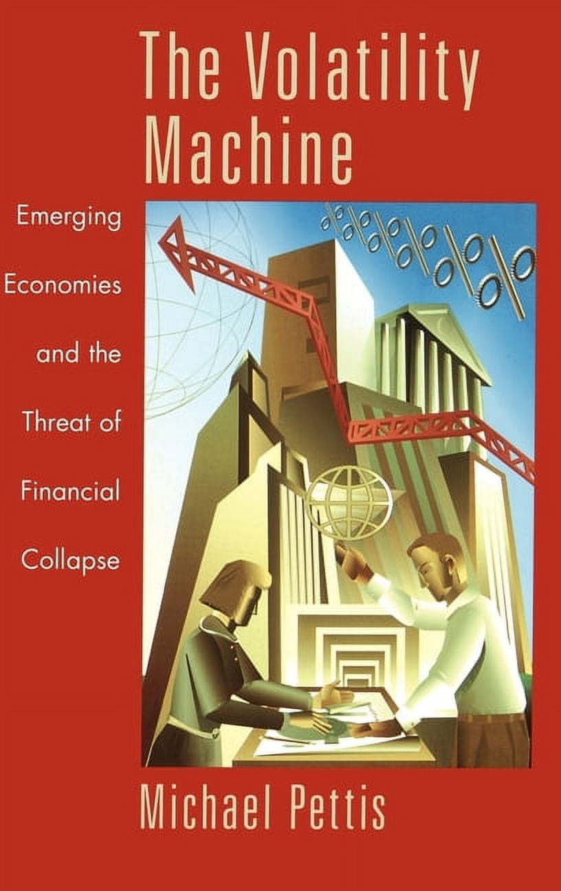 The Volatility Machine: Emerging Economics and the Threat of Financial ...