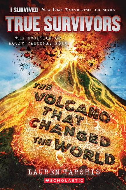 I Survived True Survivors The Volcano That Changed the World: The Eruption of Mount Tambora, 1815 (I Survived True Survivors #2): Volume 2, (Hardcover)