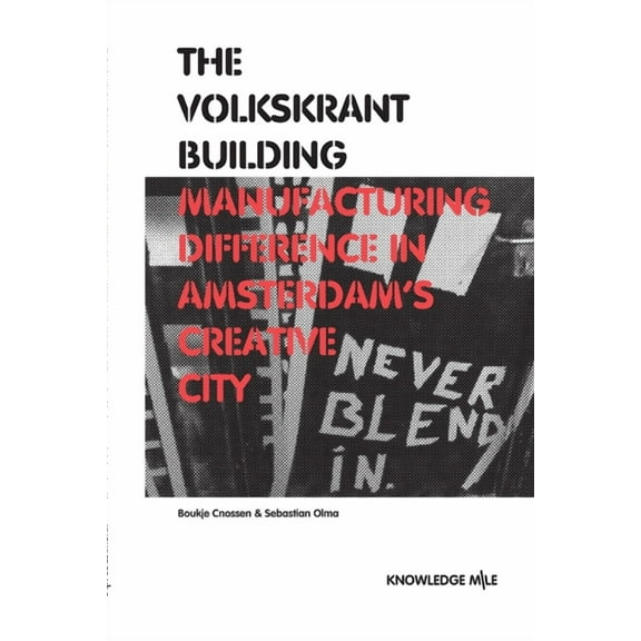 The Volkskrant Building: Manufacturing Difference in Amsterdam's Creative City, (Paperback)