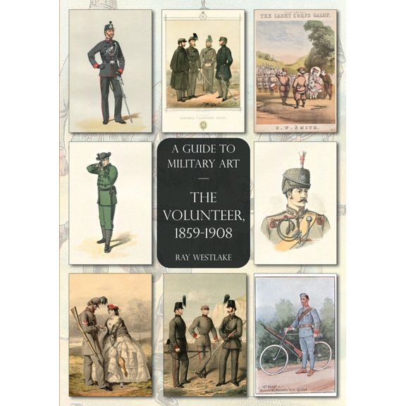 The Volunteer, 1859-1908: A Guide to Military Art