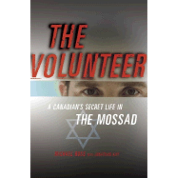 Pre-Owned The Volunteer: A Canadian's Secret Life in the Mossad (Hardcover) 0771017405 9780771017407