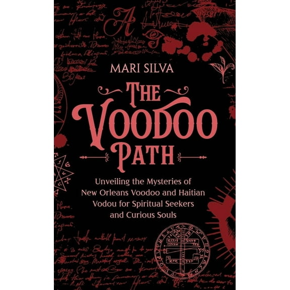 The Voodoo Path: Unveiling the Mysteries of New Orleans Voodoo and Haitian Vodou for Spiritual Seekers and Curious Souls, (Hardcover)