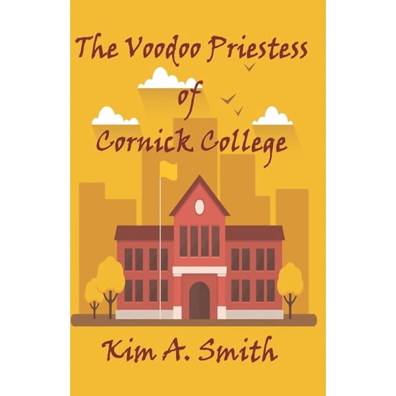 The Voodoo Priestess of Cornick College The Voodoo Priestess of Cornick College, Book 1, (Paperback)
