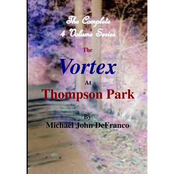 The Vortex At Thompson Park - The Complete 4 Volume Set, (Hardcover)