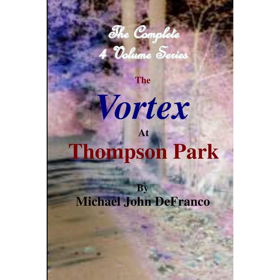 The Vortex At Thompson Park - The Complete 4 Volume Set, (Paperback)