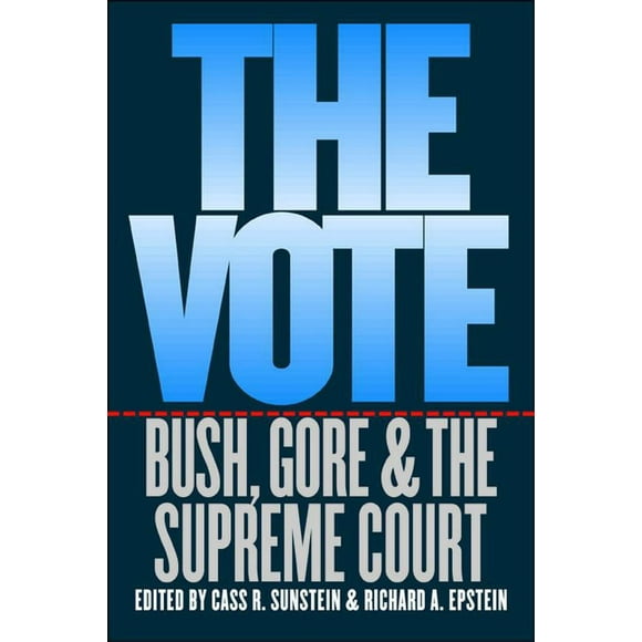 The Vote : Bush, Gore, and the Supreme Court (Paperback)