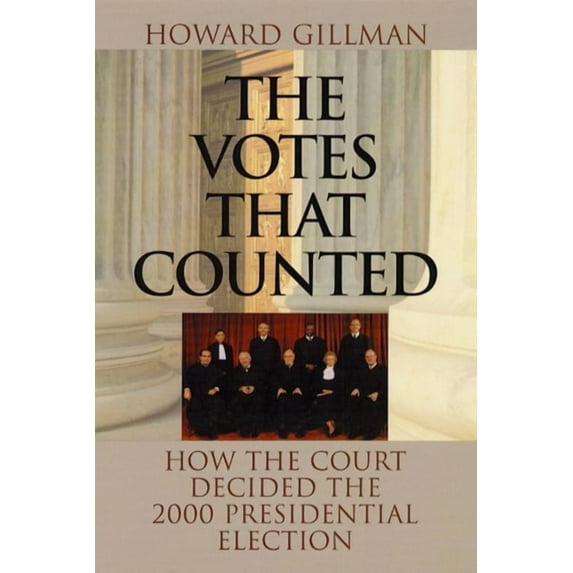 The Votes That Counted : How the Court Decided the 2000 Presidential Election (Paperback)