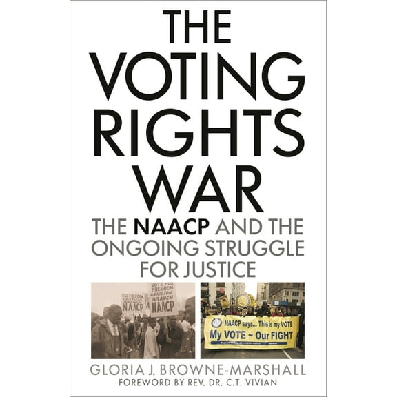 Voting Rights War: The NAACP and the Ongoing Struggle for Justice, (Paperback)