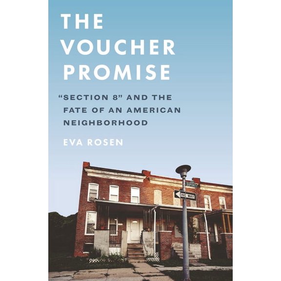 The Voucher Promise: Section 8 and the Fate of an American Neighborhood, (Paperback)