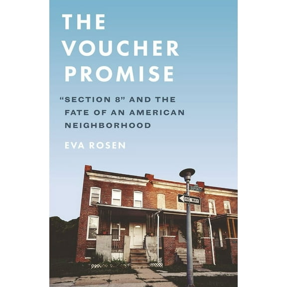 The Voucher Promise: Section 8 and the Fate of an American Neighborhood, (Hardcover)