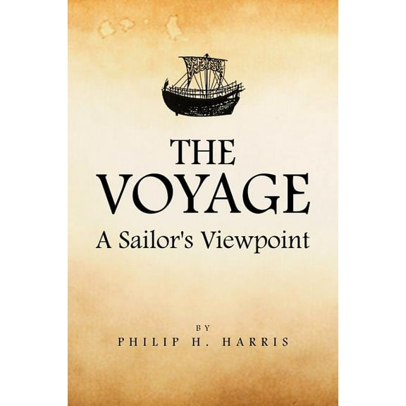 The Voyage: A Sailors Viewpoint Paperback Philip H Harris