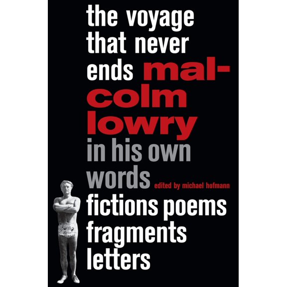 Pre-Owned The Voyage That Never Ends: Fictions, Poems, Fragments, Letters (Hardcover) 1590172353 9781590172353