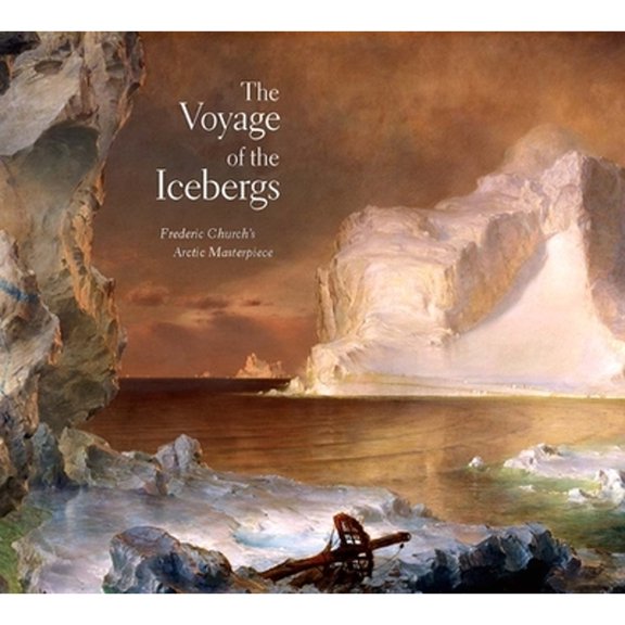 Pre-Owned The Voyage of the Icebergs: Frederic Church's Arctic Masterpiece (Hardcover) 0300095368 9780300095364