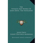 The Voyages And Works Of John Davis, The Navigator Hardcover 1163529656 9781163529652 John Davis