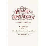 The Voyages of John Struys 1647 - 1673 A New Translation from the Original Dutch, Paperback