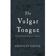 thumbnail image 1 of Pre-Owned The Vulgar Tongue : Buckish Slang and Pickpocket Eloquence, 9781840244137, 1840244135, Paperback, Grose; Francis, 1 of 1