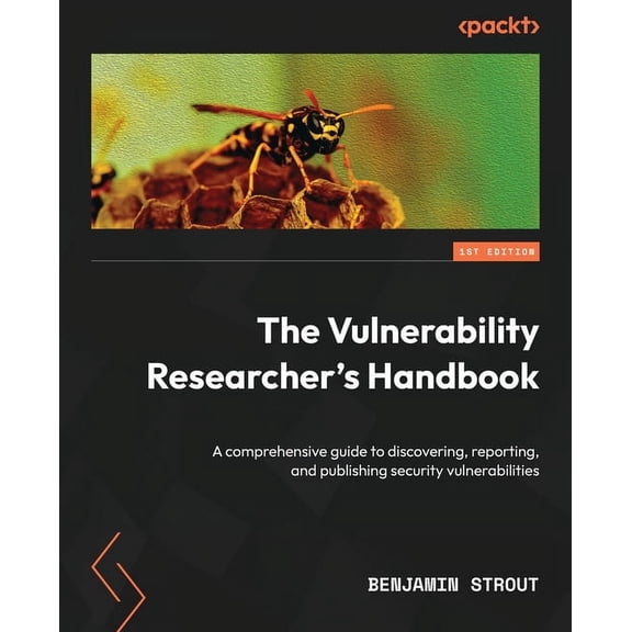 The Vulnerability Researcher's Handbook: A comprehensive guide to discovering, reporting, and publishing security vulner, (Paperback)
