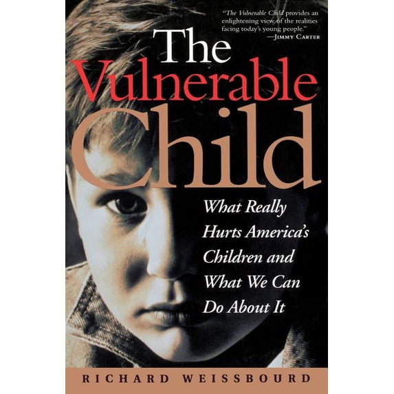 The Vulnerable Child: What Really Hurts America's Children and What We Can Do about It, (Paperback)