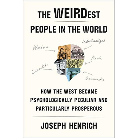 Pre-Owned The Weirdest People in the World: How the West Became Psychologically Peculiar and Particularly Prosperous (Hardcover) 0374173222 9780374173227