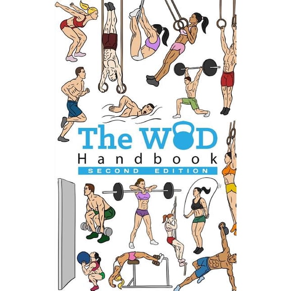 The WOD Handbook (2nd Edition): Over 270 pages of beautifully illustrated WOD's, (Paperback)