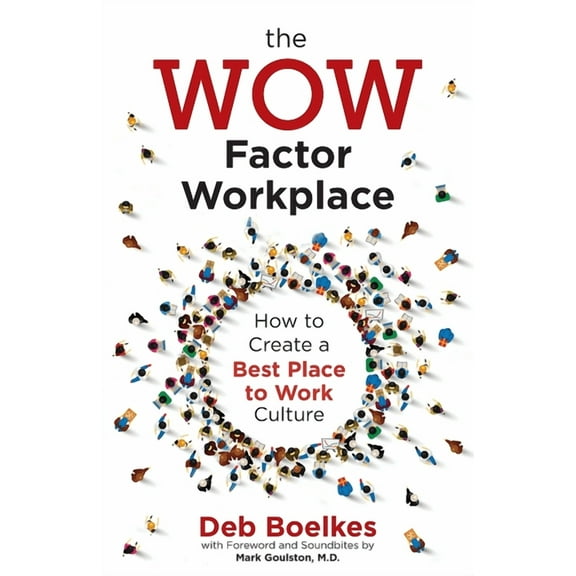 The WOW Factor Workplace: How to Create a Best Place to Work Culture, (Paperback)