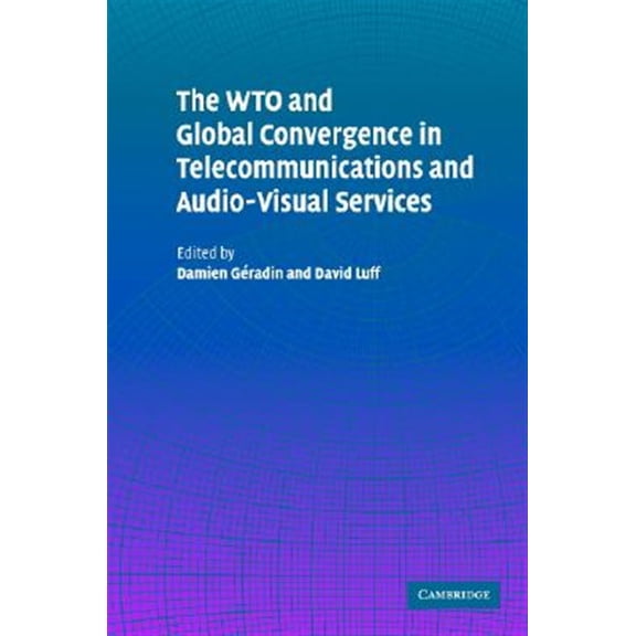 Pre-Owned The WTO and Global Convergence in Telecommunications and Audio-Visual Services, (Hardcover)