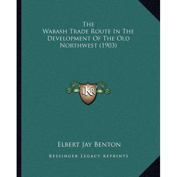 The Wabash Trade Route In The Development Of The Old Northwest (1903) (Paperback)