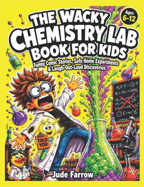 The Wacky Chemistry Lab Book for Kids: Funny Comic Stories, Safe Home Experiments, Amazing Science Facts, and Laugh-Out-, (Paperback)