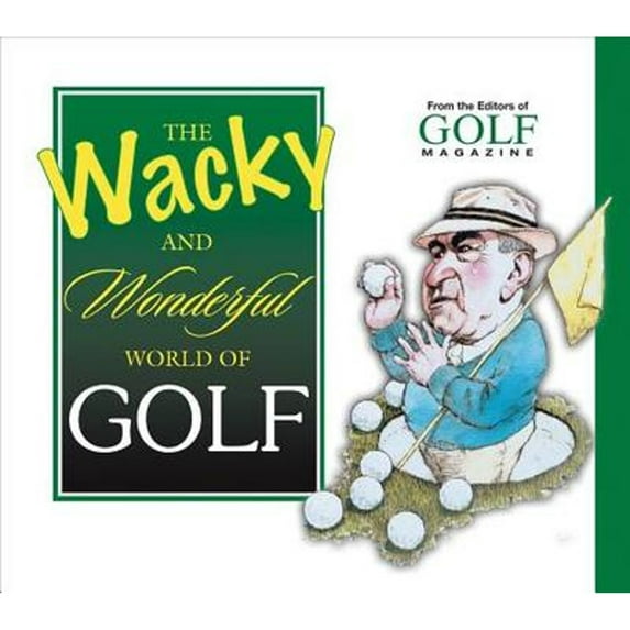 Pre-Owned The Wacky and Wonderful World of Golf (Hardcover) 9781572436220
