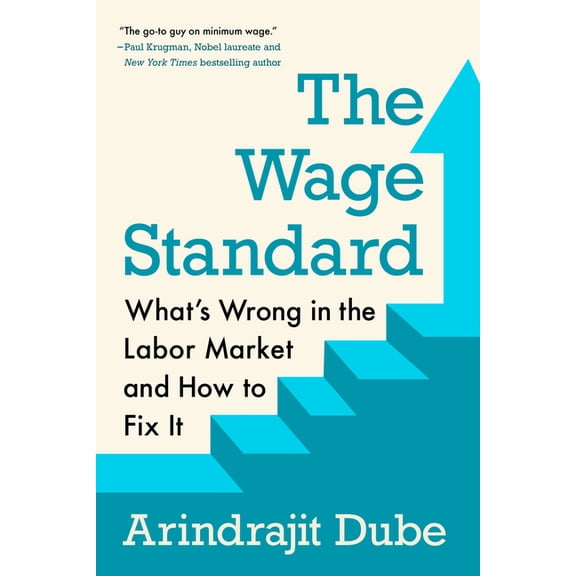 The Wage Standard: What's Wrong in the Labor Market and How to Fix It, (Hardcover)