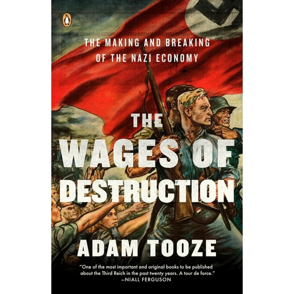 The Wages of Destruction: The Making and Breaking of the Nazi Economy, (Paperback)