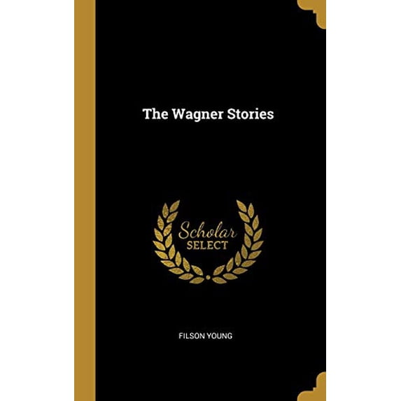 The Wagner Stories Hardcover 0530810174 9780530810171 Filson Young