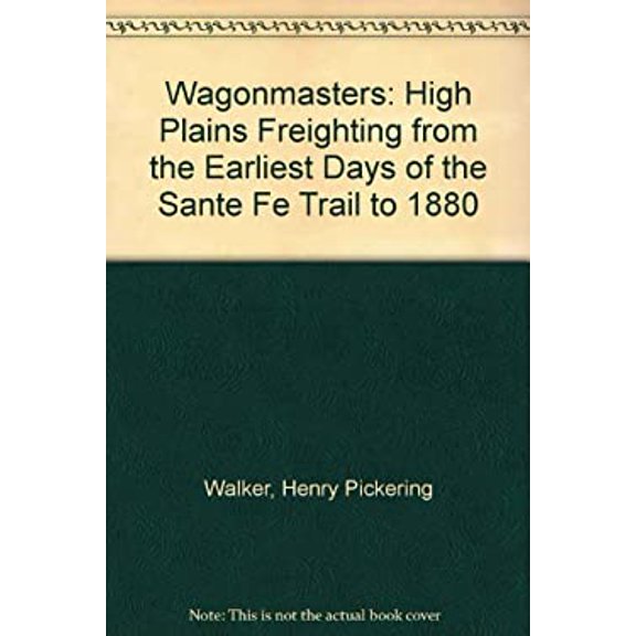 Pre-Owned The Wagonmasters: High Plains Freighting from the Earliest Days of the Santa Fe Trail to 1880 (Paperback) 0806119837 9780806119830