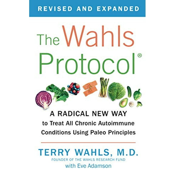 Pre-Owned The Wahls Protocol: A Radical New Way to Treat All Chronic Autoimmune Conditions Using Paleo Principles (Paperback) 1583335544 9781583335543