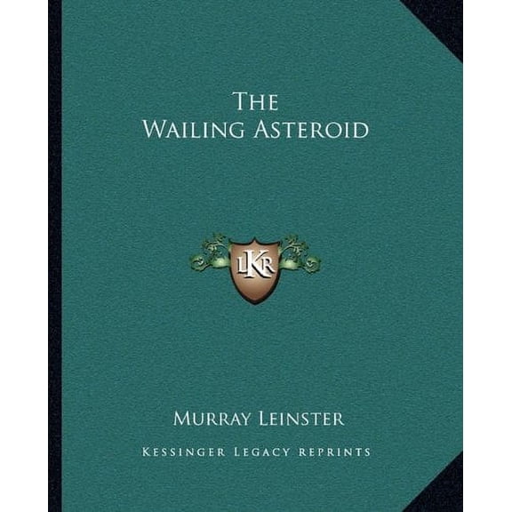 The Wailing Asteroid Paperback 1162711795 9781162711799 Murray Leinster