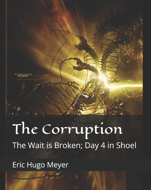 The Wait Is Broken The Corruption: The Wait is Broken; Day 4 in Shoel, Book 3, (Paperback)
