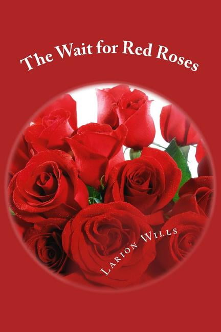 The Wait for Red Roses : Larriane Wills Writting as Larion Wills