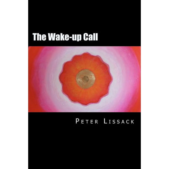 The Wake-up Call Paperback 1469913887 9781469913889 Peter S. Lissack
