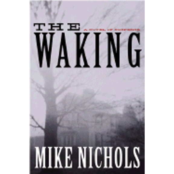 Pre-Owned The Waking: A Novel of Suspense (Hardcover) by Mike Nichols, Michael Nichols