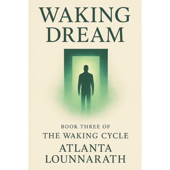 Waking Cycle The Waking Cycle: Book Three - Waking Dream, Book 3, (Paperback)