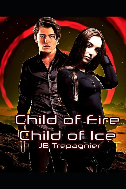 The Waljan Chronicles: Child of Fire, Child of Ice: A Sci-fi Romance Series (Paperback)