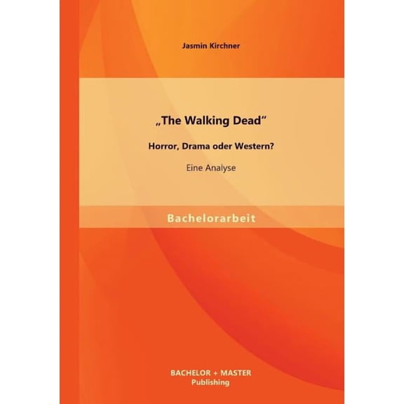 The Walking Dead - Horror, Drama oder Western? Eine Analyse (Paperback)