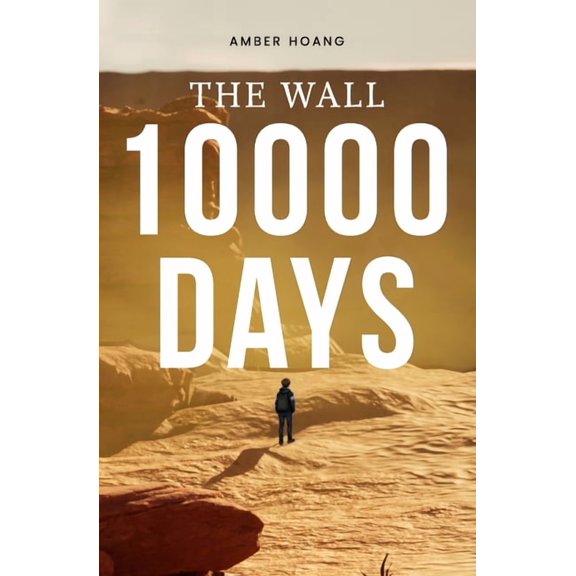 The Wall - 10,000 Days: In a Post-Apocalyptic World of Mutants, Impossible Creatures, and Ruthless AI, One Immune Boy Se, (Paperback)