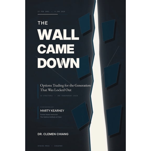 The Wall Came Down: Options Trading for the Generation That Was Locked Out: 56 Strategies, Defined Risk, and What the Pa, (Paperback)